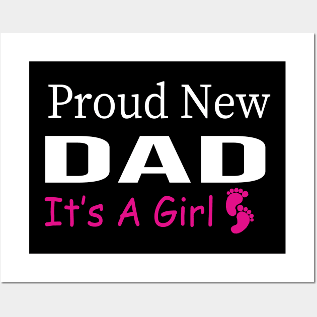 Proud New Dad Its A Girl Fathers Day Shirt Wall Art by foxart